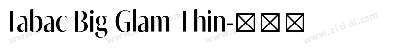 Tabac Big Glam Thin字体转换 Tabac Big Glam Thin字体转换